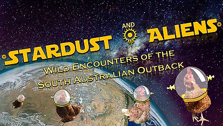 Stardust & Aliens: Wild Encounters of the South Australian Outback